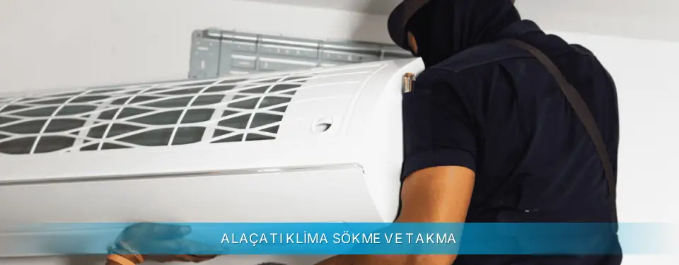 Alaçatı İlçemi Daikin Klima Sökme ve Takma